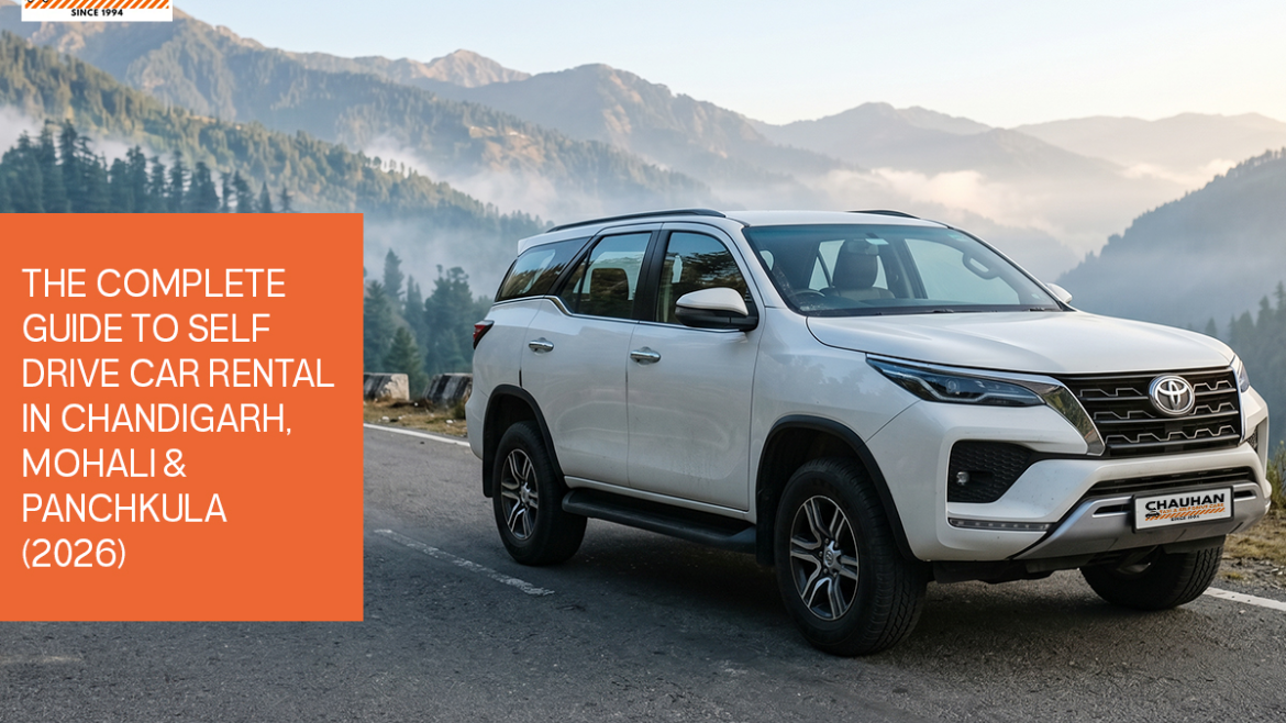 The Complete Guide to Self Drive Car Rental in Chandigarh, Mohali & Panchkula (2026)